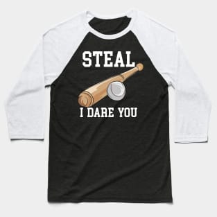 Steal I Dare You Baseball T-Shirt